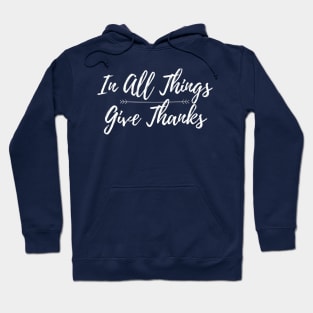 In All Things Give Thanks Hoodie